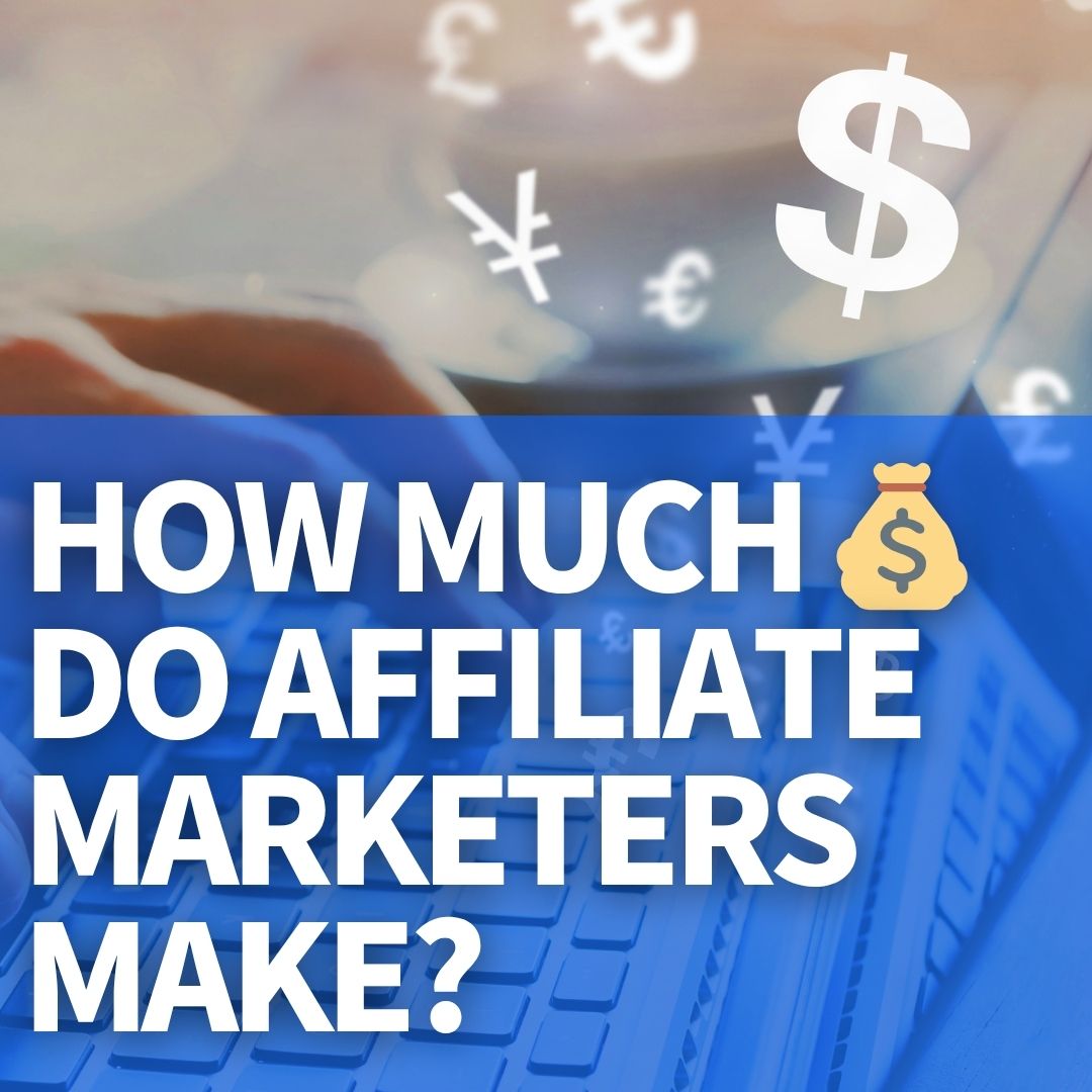How Much Do Affiliate Marketers Make?